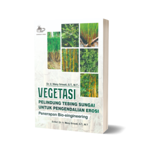 VEGETASI PELINDUNG TEBING SUNGAI UNTUK PENGENDALIAN EROSI: Penerapan Bio-engineering