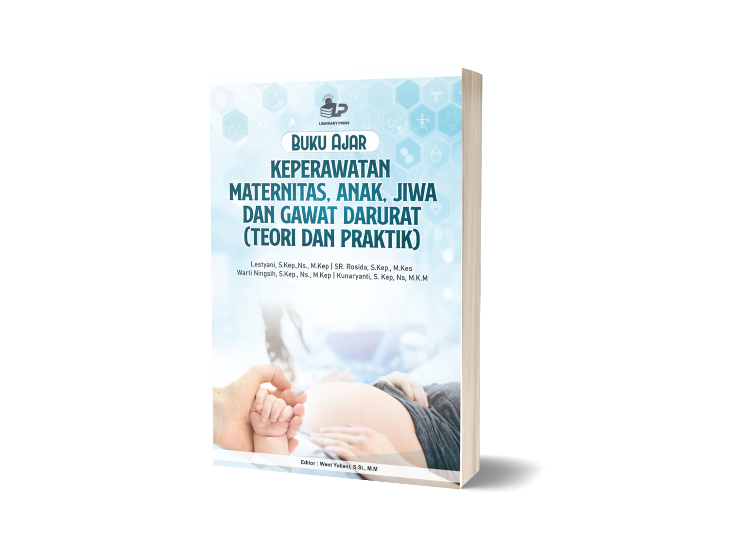 BUKU AJAR KEPERAWATAN MATERNITAS, ANAK, JIWA DAN GAWAT DARURAT (TEORI DAN PRAKTIK)