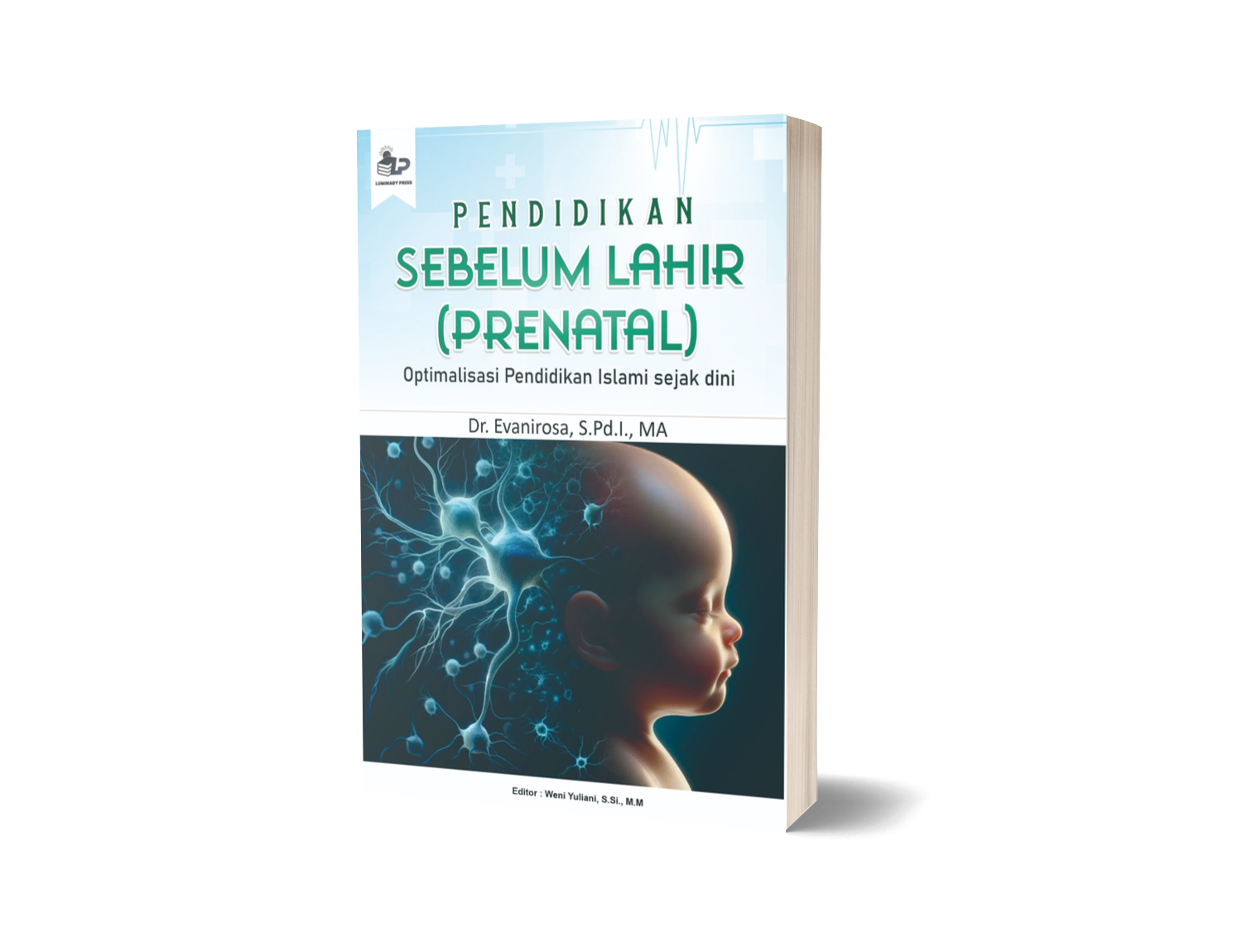 PENDIDIKAN SEBELUM LAHIR (PRENATAL) Optimalisasi Pendidikan Islami Sejak Dini