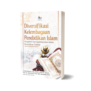 DIVERSIFIKASI KELEMBAGAAN PENDIDIKAN ISLAM: Perspektif dan Implementasi dalam Pendidikan Tahfidz