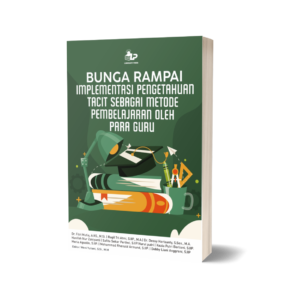 BUNGA RAMPAI IMPLEMENTASI PENGETAHUAN TACIT SEBAGAI METODE PEMBELAJARAN OLEH PARA GURU