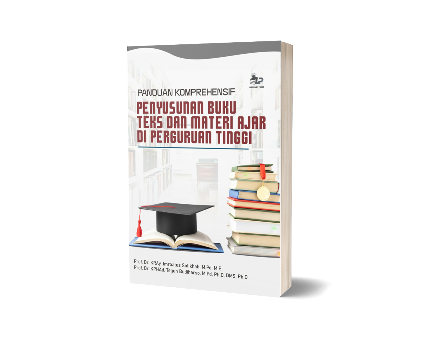PANDUAN KOMPREHENSIF UNTUK PENYUSUNAN BUKU TEKS DAN MATERI AJAR DI PERGURUAN TINGGI