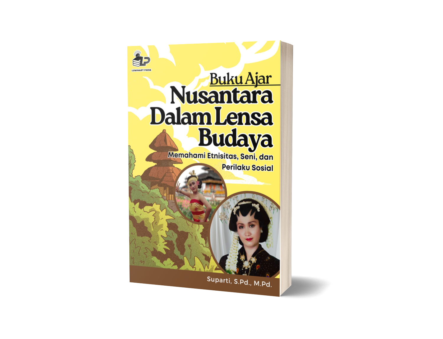BUKU AJAR NUSANTARA DALAM LENSA BUDAYA Memahami Etnisitas, Seni, dan Perilaku Sosial
