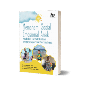MEMAHAMI SOSIAL EMOSIONAL ANAK MELALUI PENDEKATAN PEMBELAJARAN BERMAKNA