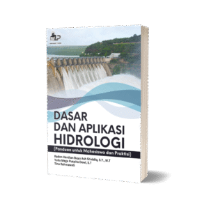 DASAR DAN APLIKASI HIDROLOGI (Panduan untuk Mahasiswa dan Praktisi)