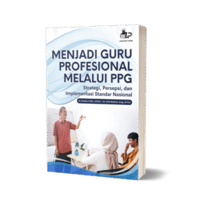 Menjadi Guru Profesional Melalui PPG: Strategi, Persepsi, dan Implementasi Standar Nasional