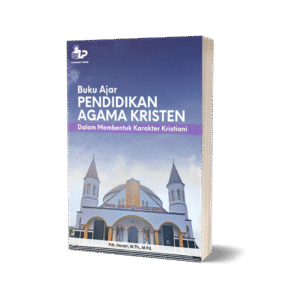 BUKU AJAR PENDIDIKAN AGAMA KRISTEN DALAM MEMBENTUK KARAKTER KRISTIANI