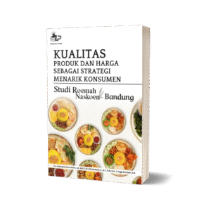KUALITAS PRODUK DAN HARGA SEBAGAI STRATEGI MENARIK KONSUMEN STUDI: ROEMAH NASKOEN BANDUNG