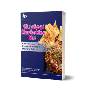 STRATEGI MARKETING MIX DAN PERILAKU KONSUMEN DALAM INDUSTRI KULINER