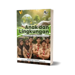 ANAK DAN LINGKUNGAN: MEMBENTUK KARAKTER HIJAU MELALUI PENDIDIKAN DAN BUDAYA