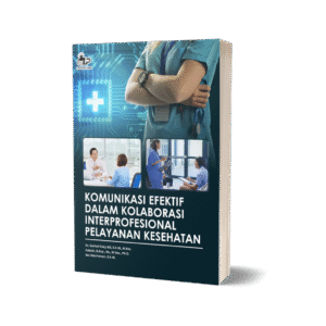 KOMUNIKASI EFEKTIF DALAM KOLABORASI INTERPROFESIONAL PELAYANAN KESEHATAN