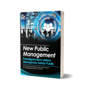 NEW PUBLIC MANAGEMENT: PARADIGMA BARU DALAM MANAJEMEN SEKTOR PUBLIK