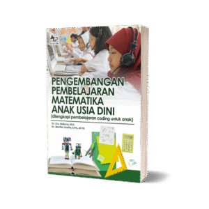 PENGEMBANGAN PEMBELAJARAN MATEMATIKA ANAK USIA DINI (dilengkapi pembelajaran coding untuk anak)