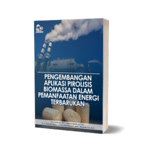 PENGEMBANGAN APLIKASI PIROLISIS BIOMASSA DALAM PEMANFAATAN ENERGI TERBARUKAN