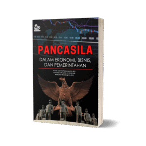 PANCASILA DALAM EKONOMI, BISNIS, DAN PEMERINTAHAN