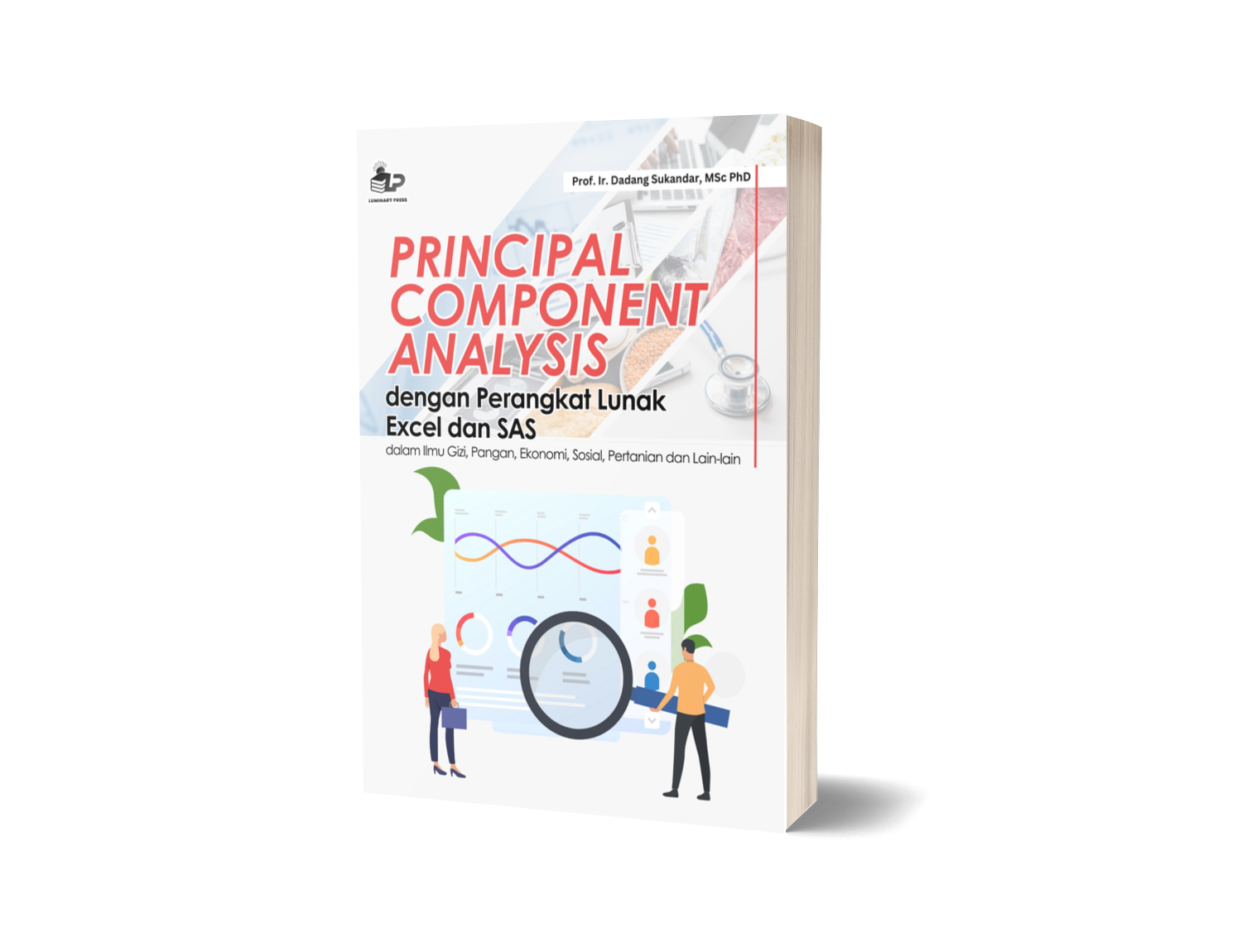 PRINCIPAL COMPONENT ANALYSIS DENGAN PERANGKAT LUNAK EXCEL DAN SAS (dalam Ilmu Gizi, Pangan, Ekonomi, Sosial, Pertanian dan Lain-lain)