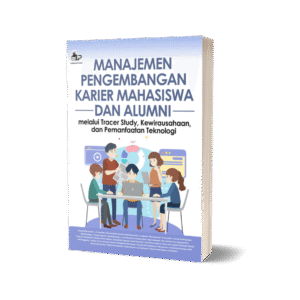 MANAJEMEN PENGEMBANGAN KARIER MAHASISWA DAN ALUMNI MELALUI TRACER STUDY, KEWIRAUSAHAAN, DAN PEMANFAATAN TEKNOLOGI