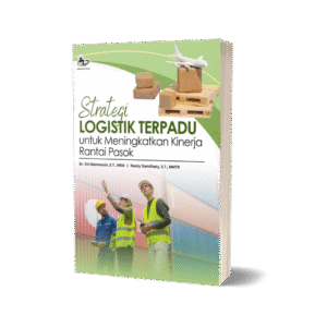 STRATEGI LOGISTIK TERPADU UNTUK MENINGKATKAN KINERJA RANTAI PASOK