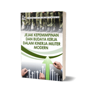 JEJAK KEPEMIMPINAN DAN BUDAYA KERJA DALAM KINERJA MILITER MODERN