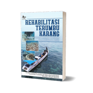 REHABILITASI TERUMBU KARANG Sebagai Upaya Menjaga Ekosistem dan Kehidupan Pesisir