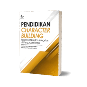 PENDIDIKAN CHARACTER BUILDING Fondasi Etika dan Integritas di Perguruan Tinggi