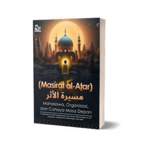 مسيرة) Masīrat al-Aṯar) Mahasiswa, Organisasi, dan Cahaya Masa Depan