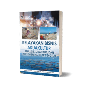 KELAYAKAN BISNIS AKUAKULTUR: ANALISIS, STRATEGIS, DAN IMPLEMENTASI DI ERA DIGITAL