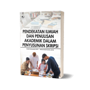 PENDEKATAN ILMIAH DAN PENULISAN AKADEMIK DALAM PENYUSUNAN SKRIPSI