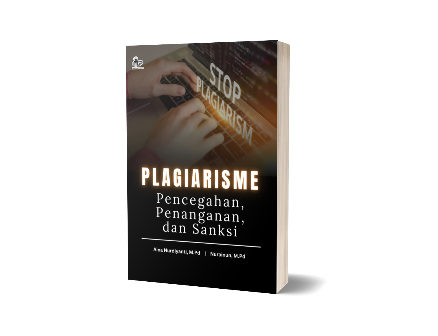 PLAGIARISME: PENCEGAHAN, PENANGANAN, DAN SANKSI