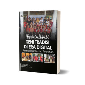 Revitalisasi seni tradisi di era digital : pembelajaran dan pelatihan