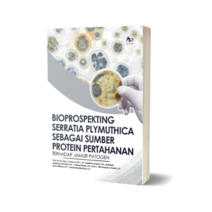 BIOPROSPEKTING EKSPLORASI SERRATIA PLYMUTHICA SEBAGAI SUMBER PROTEIN PERTAHANAN TERHADAP JAMUR PATOGEN