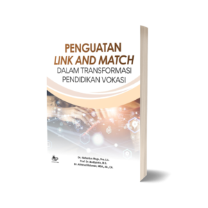 PENGUATAN LINK AND MATCH DALAM TRANSFORMASI PENDIDIKAN VOKASI