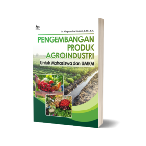 PENGEMBANGAN PRODUK AGROINDUSTRI: Untuk Mahasiswa dan UMKM