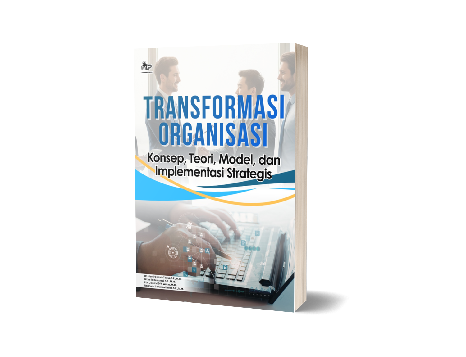 TRANSFORMASI ORGANISASI: Konsep, Teori, Model, dan Implementasi Strategis