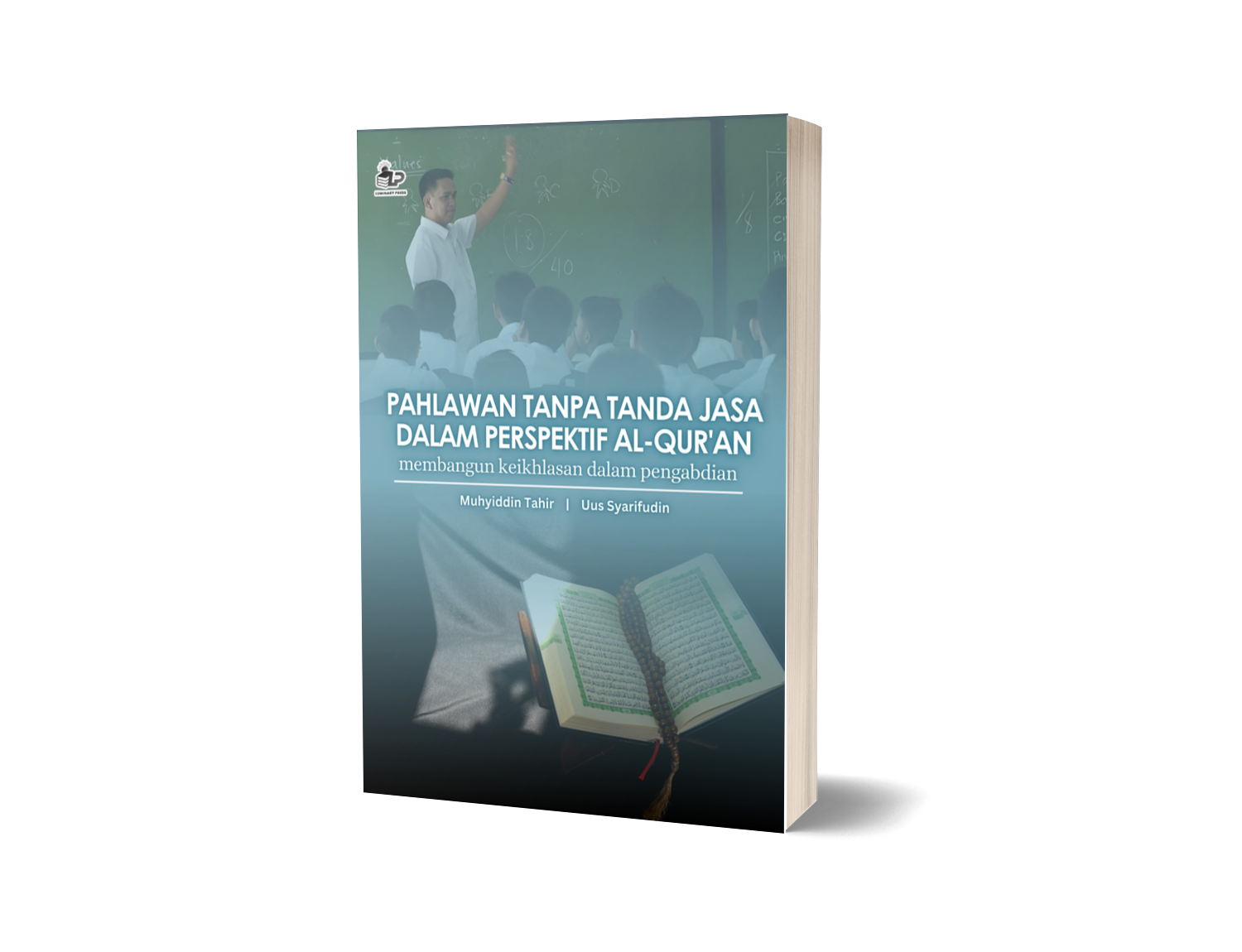 PAHLAWAN TANPA TANDA JASA DALAM PERSPEKTIF AL-QUR'AN; MEMBANGUN KEIKHLASAN DALAM PENGABDIAN