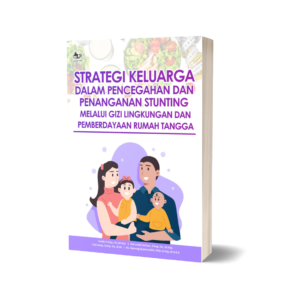 STRATEGI KELUARGA DALAM PENCEGAHAN DAN PENANGANAN STUNTING MELALUI GIZI LINGKUNGAN DAN PEMBERDAYAAN RUMAH TANGGA