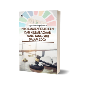 PERDAMAIAN, KEADILAN, DAN KELEMBAGAAN YANG TANGGUH DALAM SDGs