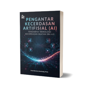 PENGANTAR KECERDASAN ARTIFISIAL (AI): FENOMENA TEKNOLOGI KECERDASAN BUATAN ERA 4.0