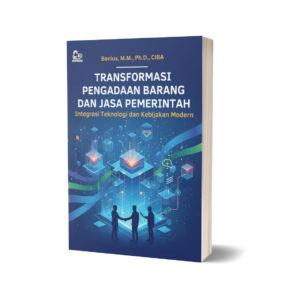 TRANSFORMASI PENGADAAN BARANG  DAN JASA PEMERINTAH:  INTEGRASI TEKNOLOGI DAN KEBIJAKAN MODERN