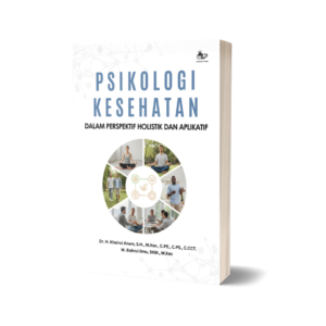 PSIKOLOGI KESEHATAN DALAM PERSPEKTIF HOLISTIK DAN APLIKATIF