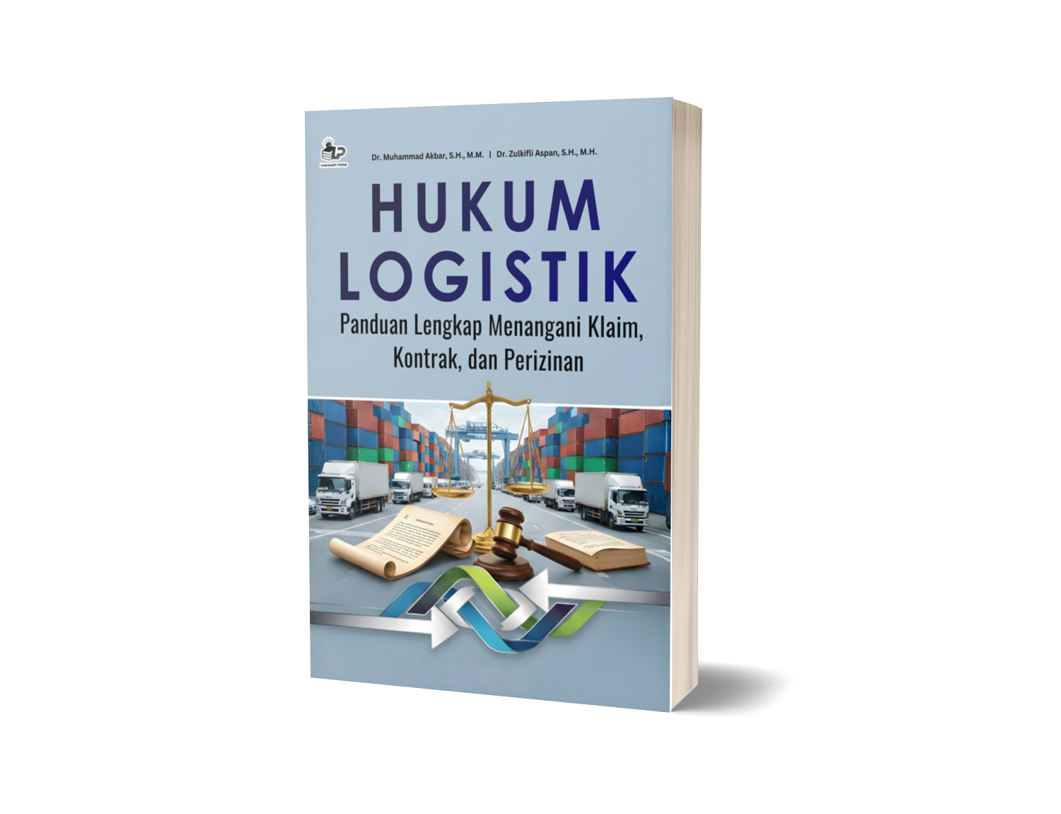 HUKUM LOGISTIK: PANDUAN LENGKAP MENANGANI KLAIM, KONTRAK, DAN PERIZINAN