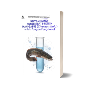 INOVASI NANO-KONSENTRAT PROTEIN IKAN GABUS (CHANNA STRIATA) UNTUK PANGAN FUNGSIONAL