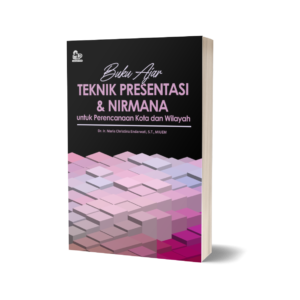 BUKU AJAR TEKNIK PRESENTASI & NIRMANA UNTUK PERENCANAAN KOTA DAN WILAYAH