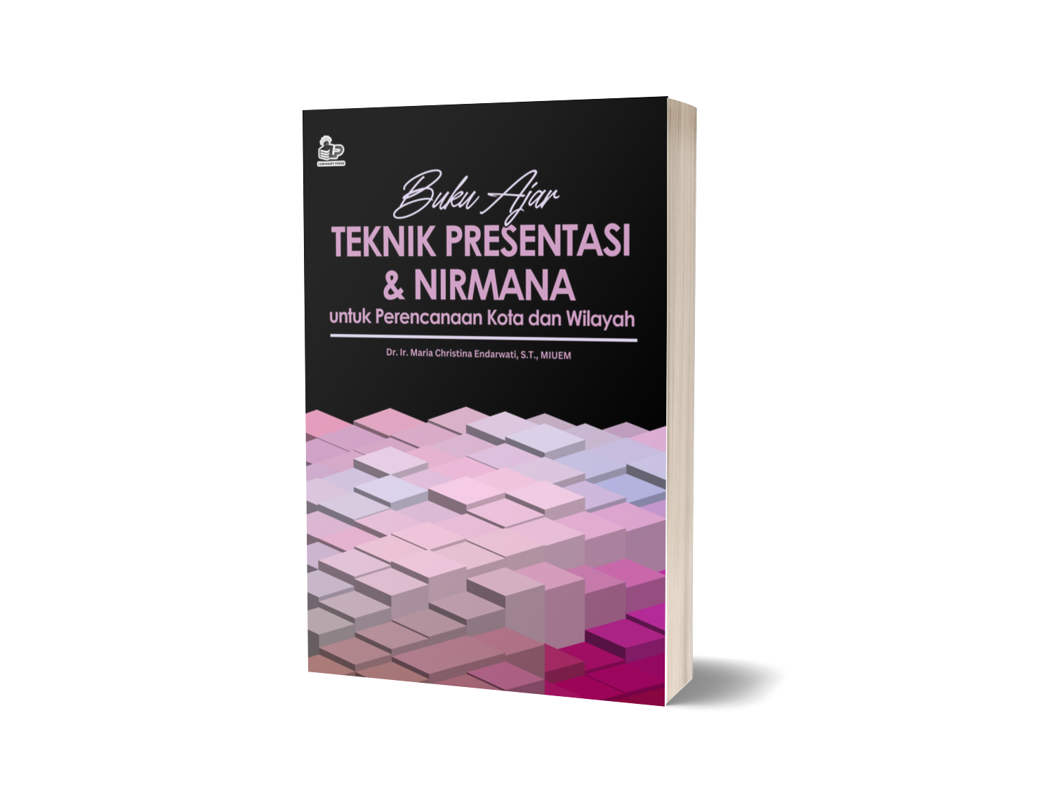BUKU AJAR TEKNIK PRESENTASI & NIRMANA UNTUK PERENCANAAN KOTA DAN WILAYAH