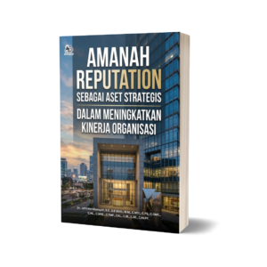 AMANAH REPUTATION SEBAGAI ASET STRATEGIS DALAM MENINGKATKAN KINERJA ORGANISASI