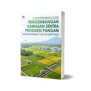 PENGEMBANGAN KAWASAN SENTRA PRODUKSI PANGAN BERBASIS KEBIJAKAN DAN SUMBER DAYA
