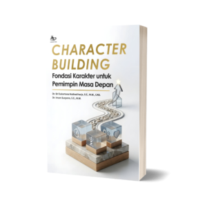 CHARACTER BUILDING Fondasi Karakter untuk Pemimpin Masa Depan