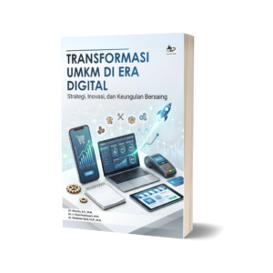 TRANSFORMASI UMKM DI ERA DIGITAL: STRATEGI, INOVASI, DAN KEUNGGULAN BERSAING