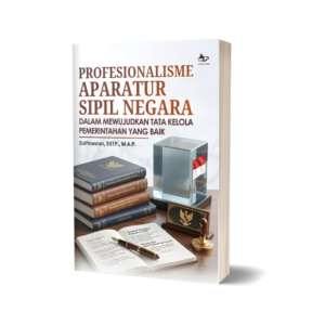 PROFESIONALISME APARATUR SIPIL NEGARA DALAM MEWUJUDKAN TATA KELOLA PEMERINTAHAN YANG BAIK