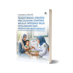 TRANSFORMASI STRATEGI PENCEGAHAN STUNTING MELALUI INTEGRASI NILAI KEAGAMAAN DAN KESEHATAN MASYARAKAT